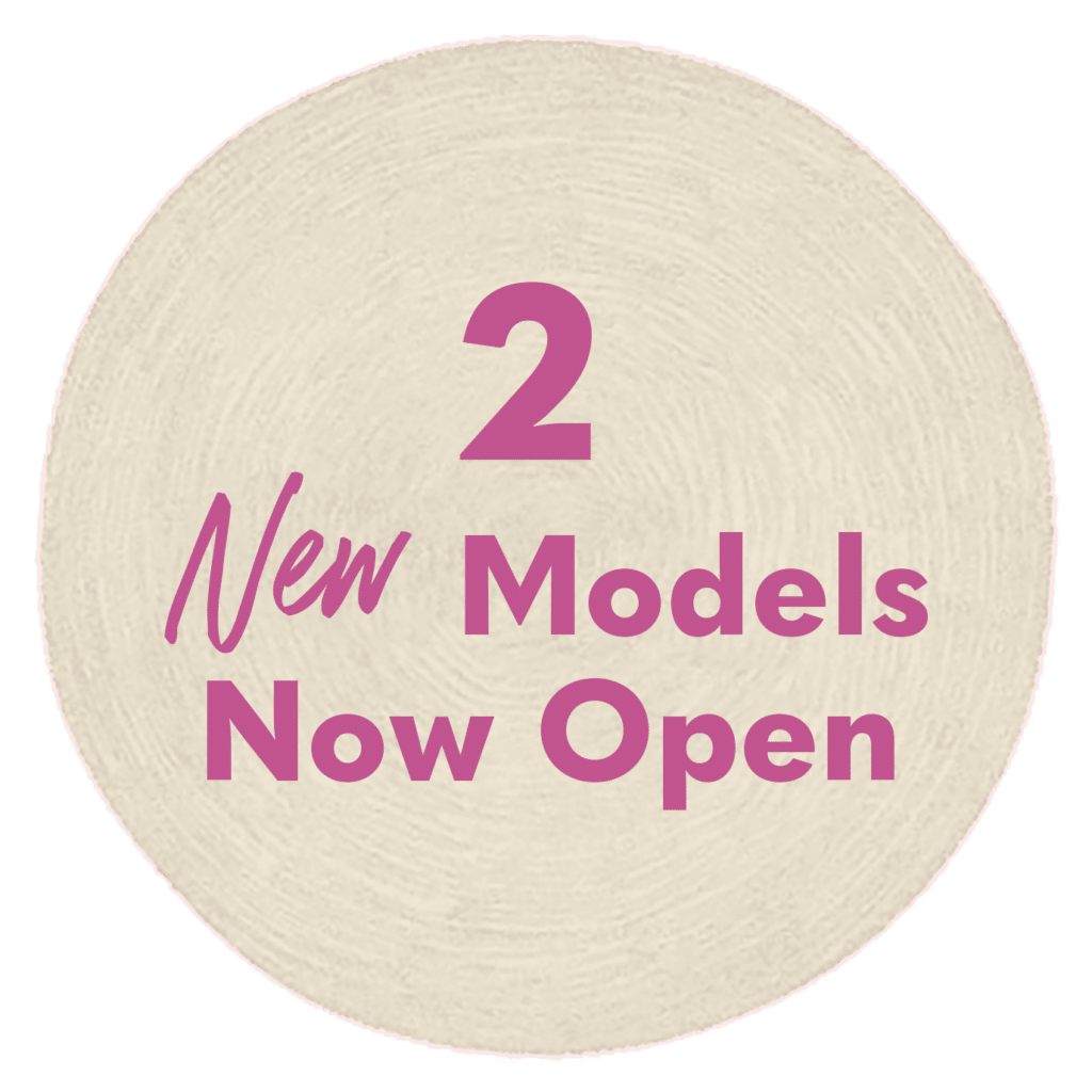 2 New Models Now Open